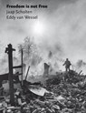 Freedom is not Free - Jaap Scholten - 9789493332904