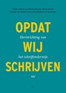 Opdat wij schrijven - Renske Bouwer ; Micha Hamel ; Suzanne van Norden ; Jeroen Steenbakkers ; Els Stronks - 9789493336131