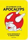 Zo overleef je de apocalyps - David Borgenicht ; Josh Piven - 9789493339484