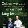 Zullen we dan maar heel lang leven - Thomas van der Meer - 9789493339910