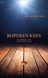Koperen Kees - Jacob Frölich - 9789493343948