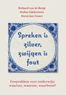 Spreken is zilver, zwijgen is fout - Richard van de Burgt ; Harmjan Zomer ; Stefan Gijsbertsen - 9789493349148