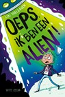 Oeps, ik ben alien! - Lou Treleaven - 9789493354548