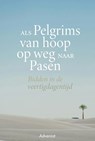 Als pelgrims van hoop op weg naar Pasen -  - 9789493395022