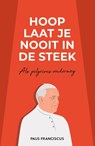 Hoop laat je nooit in de steek - Paus Franciscus Jorge Mario Bergoglio - 9789493395138