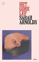 Het gore lef, Sarah Arnolds -  - 9789493399273