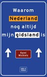 Waarom Nederland nog altijd mijn gidsland is - Karel Michiels - 9789493402508