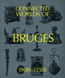 Connected worlds of Bruges (900-1550) - Jan Dumolyn ; Peter Frankopan - 9789493416604