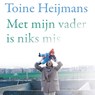 Met mijn vader is niks mis - Toine Heijmans - 9789493420458