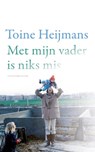 Met mijn vader is niks mis - Toine Heijmans - 9789493420724