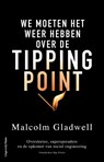 We moeten het weer hebben over de tippingpoint - Malcolm Gladwell - 9789493420816
