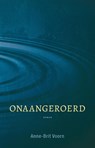 Onaangeroerd - Anne-Brit Voorn - 9789493425446