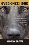 Over onze hond - Rob van Opstal - 9789493437098