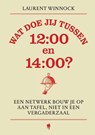 Wat doe jij tussen 12:00 en 14:00? - Laurent Winnock - 9789493443419