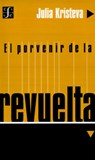El Porvenir de la Revuelta - KRISTEVA,  Professor Julia - 9789505573332