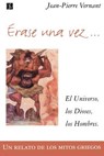 Erase Una Vez. El Universo, Los Dioses, Los Hombres. Un Relato de Los Mitos Griegos - Jean-Pierre Vernant - 9789505573844