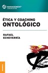Etica y coaching ontologico - Rafael Echeverria - 9789506415983