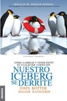 Nuestro iceberg se derrite - John Kotter ; Holger Rathgeber - 9789506417543