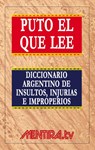Puto el que lee. Diccionario argentino de insultos, injurias e improperios - Pablo Marchetti - 9789506418113