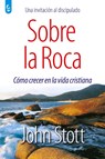 Sobre La Roca - John Stott - 9789506831332
