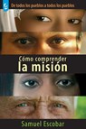 Como Comprender La Mision - Samuel Escobar - 9789506831424
