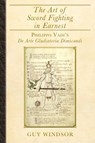The Art of Sword Fighting in Earnest - Guy Windsor ; Philippo Vadi - 9789527157381