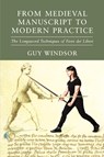 From Medieval Manuscript to Modern Practice - Guy Windsor ; Fiore Dei Liberi - 9789527157558