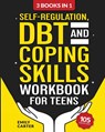 Self-Regulation, DBT and Coping Skills Workbook for Teens - Emily Carter - 9789527634004