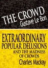 The Crowd & Extraordinary Popular Delusions and the Madness of Crowds - Gustave Lebon ; Charles MacKay - 9789562912259