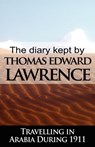 The Diary Kept by T. E. Lawrence While Travelling in Arabia During 1911 - T E Lawrence ; Thomas Edward Lawrence - 9789562916363