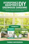 Hydroponics DIY, Aquaponics DIY, Greenhouse Gardening - Thomas Watergreen - 9789564023571