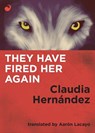 They Have Fired Her Again - Claudia Hernandez - 9789568681456