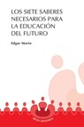 Los siete saberes necesarios para la educación del futuro - Morin Edgar - 9789582005993