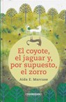 El Coyote, el Jaguar Y, Por Supuesto, el Zorro - Aida Marcuse - 9789583052163