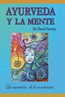Ayurveda y la mente: la sanación de la conciencia: La sanación de la conciencia - David Frawley - 9789584484543