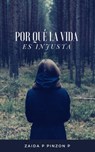Por que la vida es injusta - Zaida P Pinzon P - 9789584831910