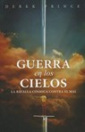 Guerra en los Cielos: La Batalla Cosmica Contra el Mal - Derek Prince - 9789588285979