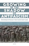 Growing in the Shadow of Antifascism - Kata Bohus ; Stephan Stach ; Peter Hallama - 9789633864357