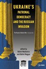 Ukraine's Patronal Democracy and the Russian Invasion - Balint Madlovics ; Balint Magyar - 9789633866634