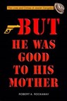 But He Was Good to His Mother - Dr Robert Rockaway - 9789652292490