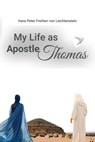 My Life as Apostle Thomas - Hans Peter Freiherr von Liechtenstein - 9789655785807