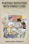 Playing Detective with Family Lore - Daniella Weiss Ashkenazy - 9789657041161