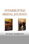 Interrupted Bridal Journey - Kent Hamiilton - 9789657775622