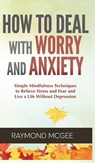How to Deal With Worry and Anxiety - Raymond McGee - 9789657775981