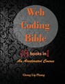 Web Coding Bible (18 Books in 1 -- HTML, CSS, Javascript, PHP, SQL, XML, SVG, Canvas, WebGL, Java Applet, ActionScript, htaccess, jQuery, WordPress, SEO and many more) - Chong Lip Phang - 9789671317501