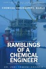 Ramblings of A Chemical Engineer: Learn something about chemical engineering that is not inside your textbook. Explore interesting, challenging, intri - Zaki Yamani Zakaria - 9789671615805