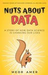Nuts About Data: A Story of How Data Science Is Changing Our Lives - Meor Amer - 9789671727201