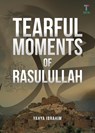 Tearful Moments of Rasulullah - Yahya Adel Ibrahim - 9789671740262