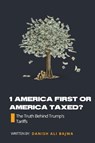 1 America First or America Taxed - Danish Ali Bajwa ; Bajwa - 9789696592532