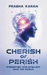Cherish or Perish - Prabha Karan - 9789696792710